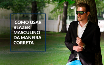 Como usar blazer masculino de maneira correta